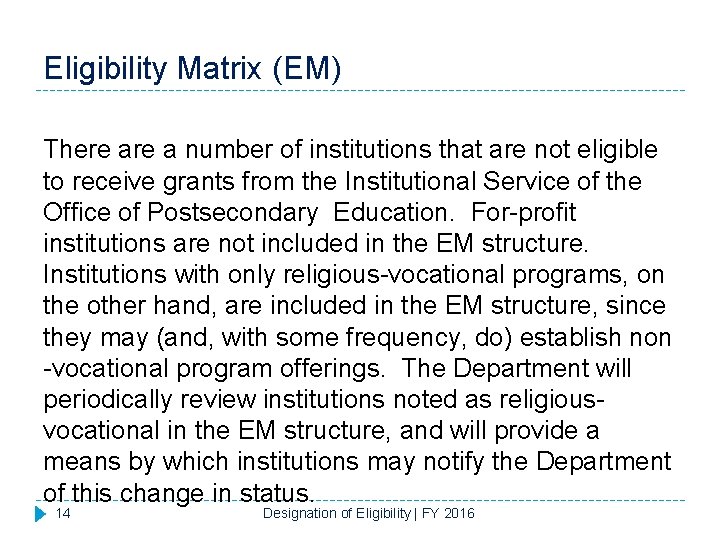 Eligibility Matrix (EM) There a number of institutions that are not eligible to receive