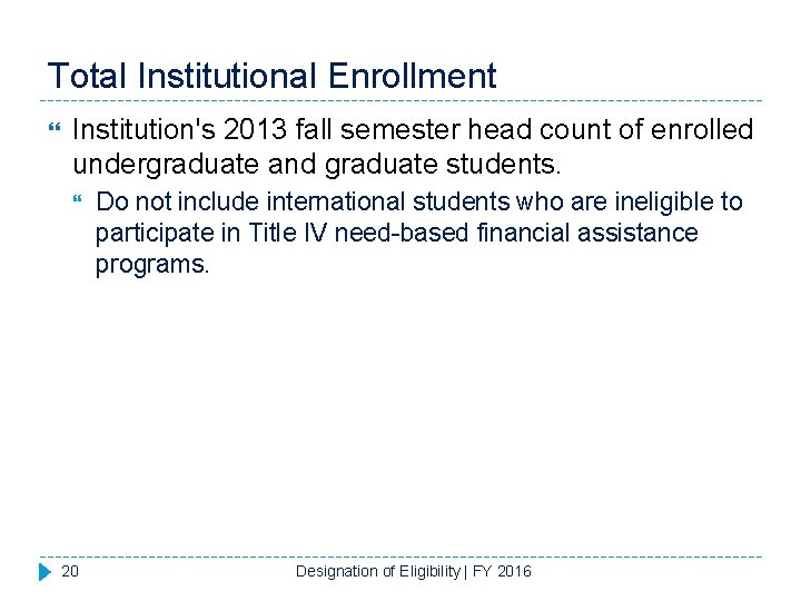 Total Institutional Enrollment Institution's 2013 fall semester head count of enrolled undergraduate and graduate