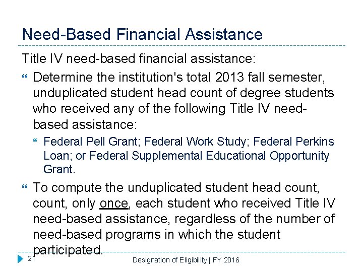 Need-Based Financial Assistance Title IV need-based financial assistance: Determine the institution's total 2013 fall