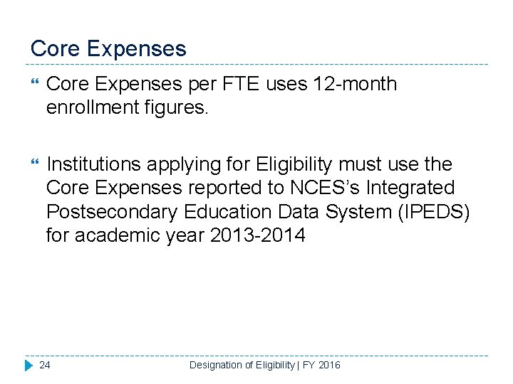 Core Expenses per FTE uses 12 -month enrollment figures. Institutions applying for Eligibility must