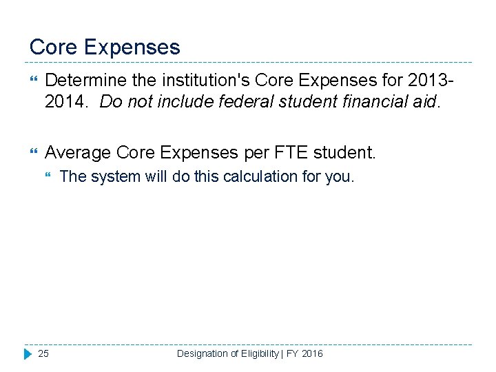 Core Expenses Determine the institution's Core Expenses for 20132014. Do not include federal student