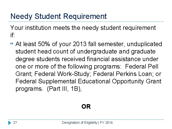Needy Student Requirement Your institution meets the needy student requirement if: At least 50%
