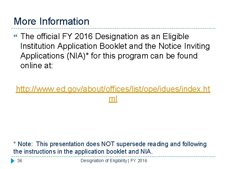 More Information The official FY 2016 Designation as an Eligible Institution Application Booklet and