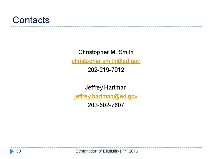 Contacts Christopher M. Smith christopher. smith@ed. gov 202 -219 -7012 Jeffrey Hartman jeffrey. hartman@ed.