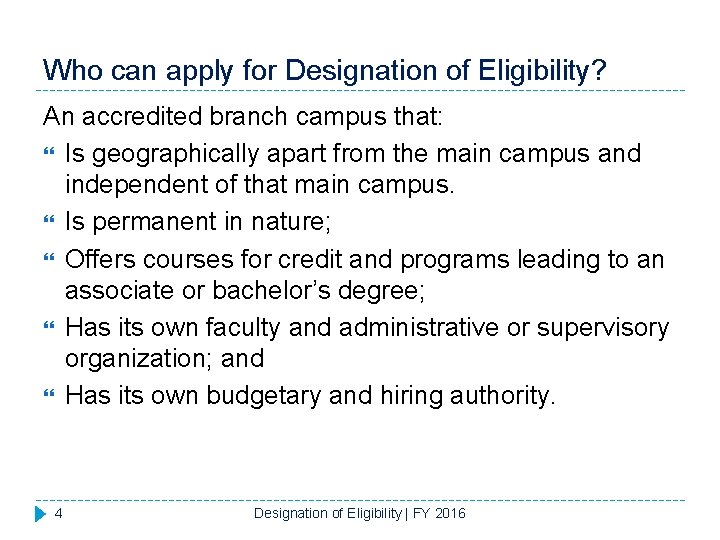 Who can apply for Designation of Eligibility? An accredited branch campus that: Is geographically