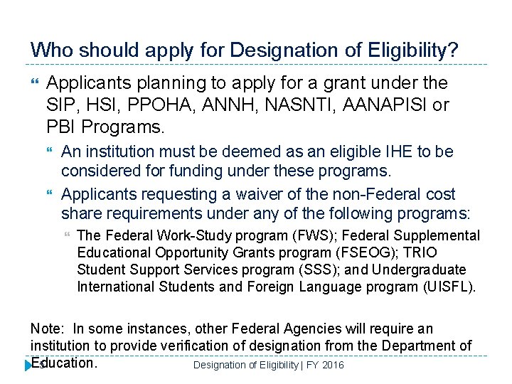 Who should apply for Designation of Eligibility? Applicants planning to apply for a grant