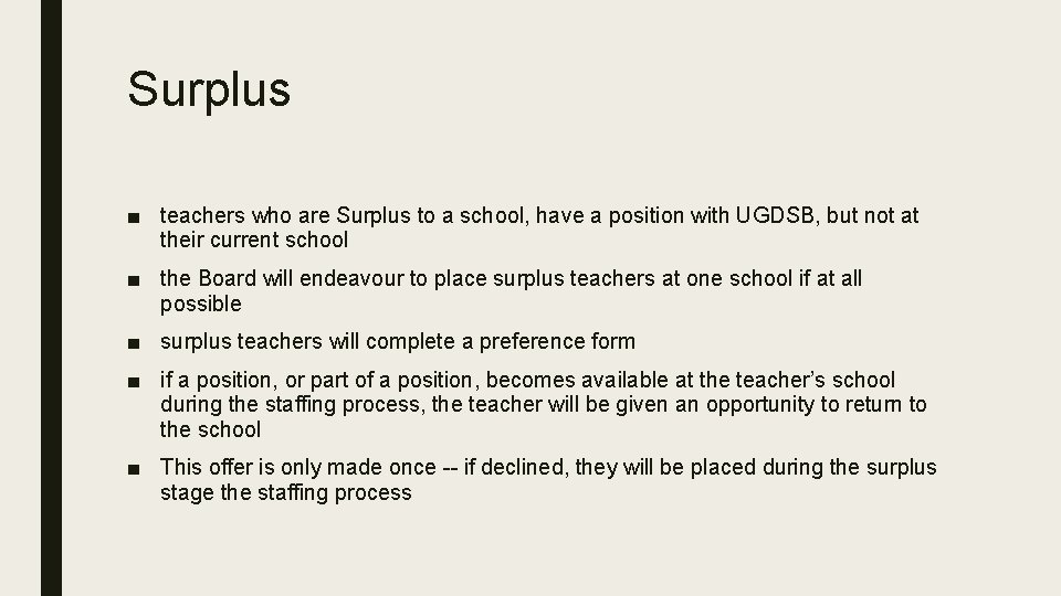 Surplus ■ teachers who are Surplus to a school, have a position with UGDSB,