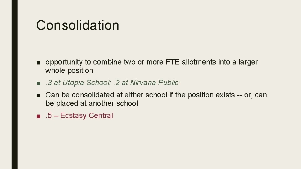 Consolidation ■ opportunity to combine two or more FTE allotments into a larger whole