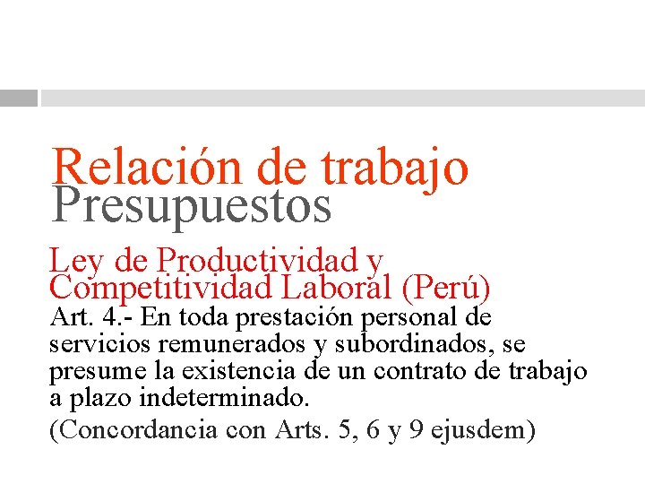 Relación de trabajo Presupuestos Ley de Productividad y Competitividad Laboral (Perú) Art. 4. -