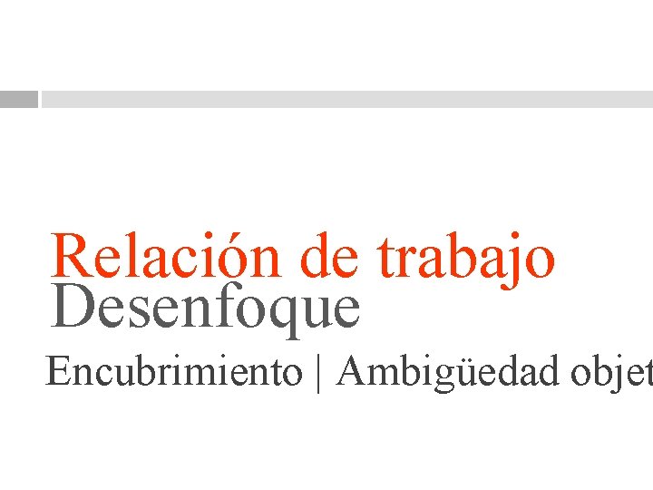 Relación de trabajo Desenfoque Encubrimiento | Ambigüedad objet 