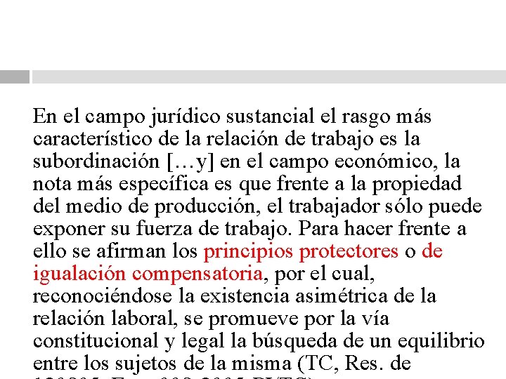 . En el campo jurídico sustancial el rasgo más característico de la relación de