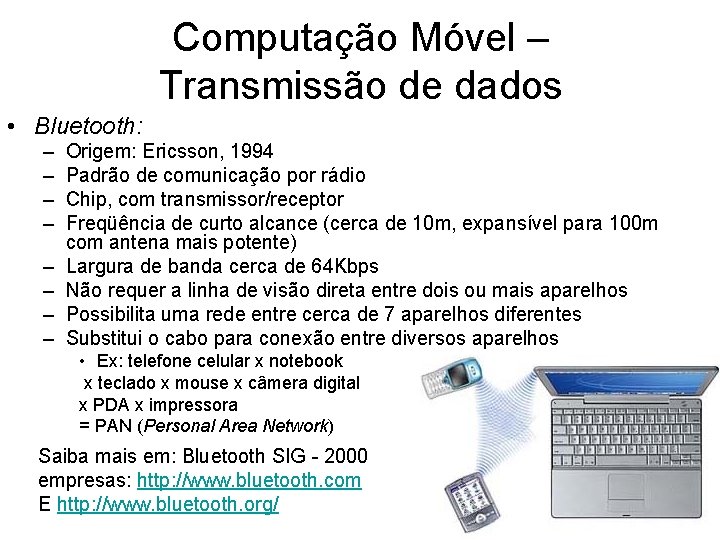 Computação Móvel – Transmissão de dados • Bluetooth: – – – – Origem: Ericsson,