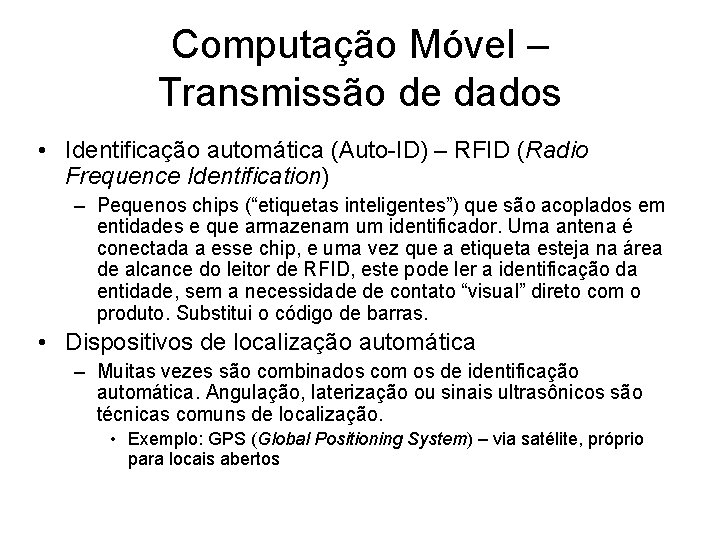 Computação Móvel – Transmissão de dados • Identificação automática (Auto-ID) – RFID (Radio Frequence
