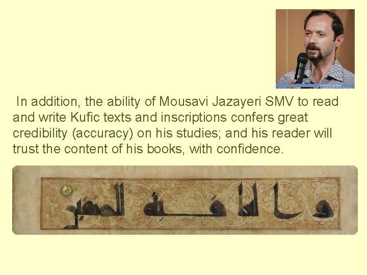 In addition, the ability of Mousavi Jazayeri SMV to read and write Kufic texts