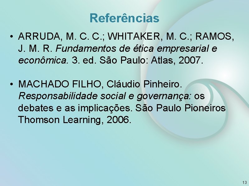 Referências • ARRUDA, M. C. C. ; WHITAKER, M. C. ; RAMOS, J. M.