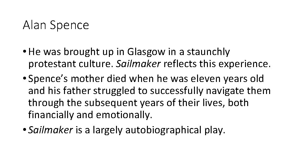 Alan Spence • He was brought up in Glasgow in a staunchly protestant culture.