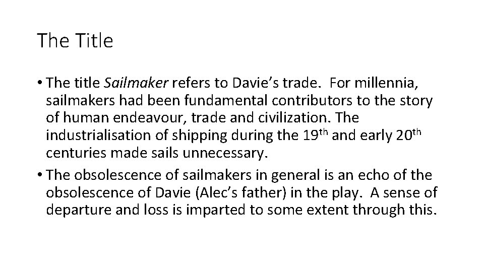 The Title • The title Sailmaker refers to Davie’s trade. For millennia, sailmakers had