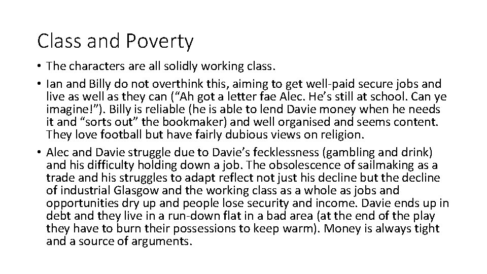 Class and Poverty • The characters are all solidly working class. • Ian and