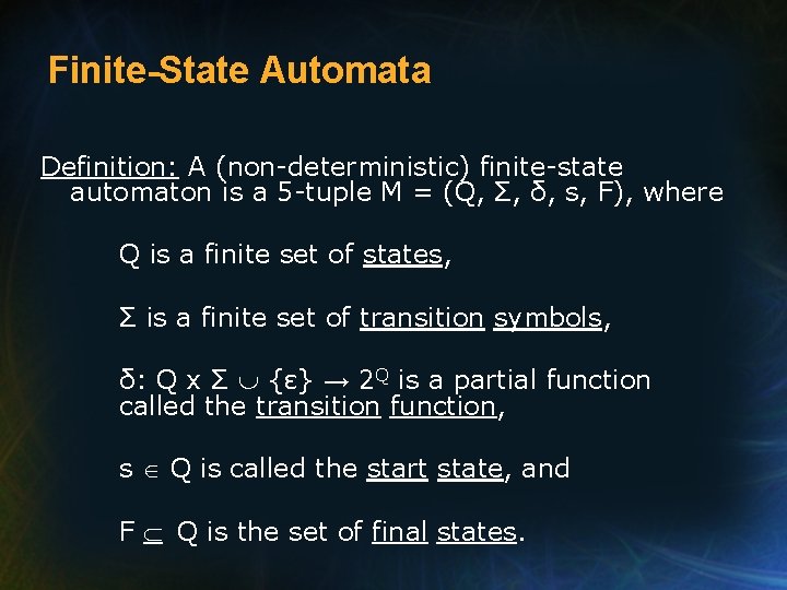 Finite-State Automata Definition: A (non-deterministic) finite-state automaton is a 5 -tuple M = (Q,
