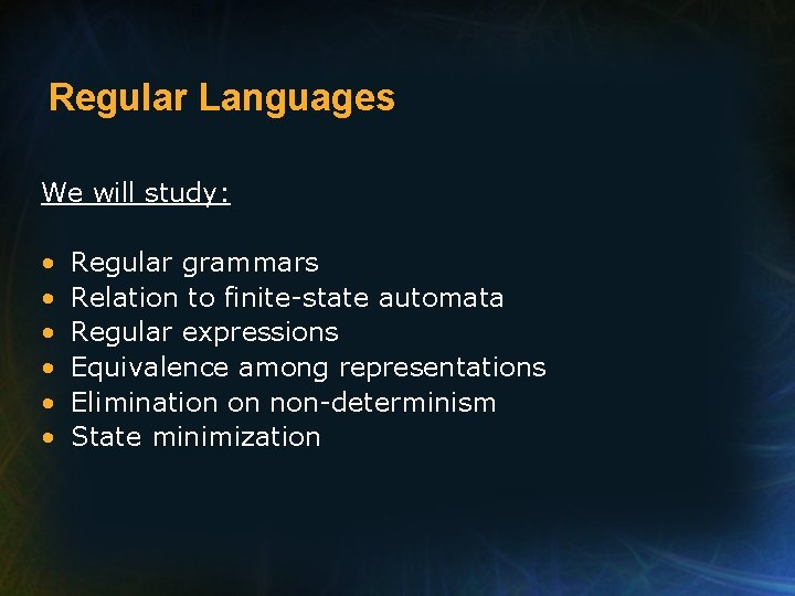 Regular Languages We will study: • • • Regular grammars Relation to finite-state automata