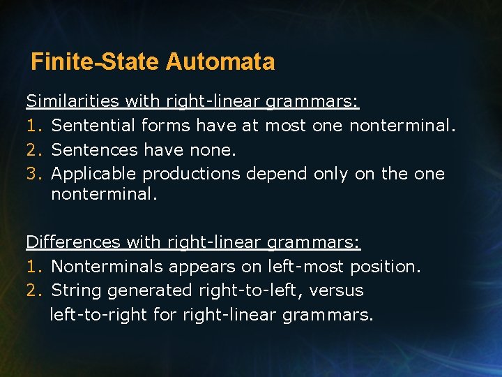 Finite-State Automata Similarities with right-linear grammars: 1. Sentential forms have at most one nonterminal.