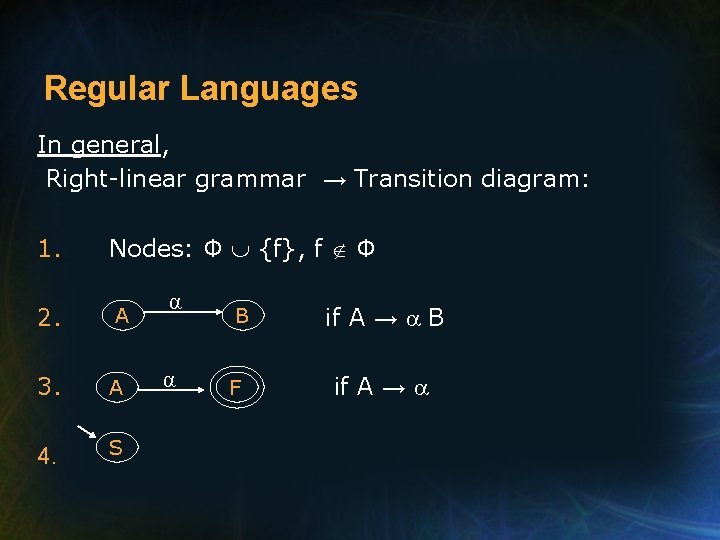 Regular Languages In general, Right-linear grammar → Transition diagram: 1. Nodes: Φ {f}, f