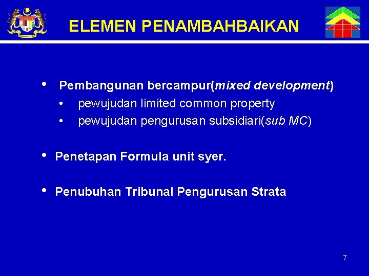 ELEMEN PENAMBAHBAIKAN • Pembangunan bercampur(mixed development) • pewujudan limited common property • pewujudan pengurusan