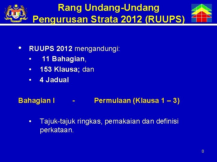 Rang Undang-Undang Pengurusan Strata 2012 (RUUPS) • RUUPS 2012 mengandungi: • 11 Bahagian, •