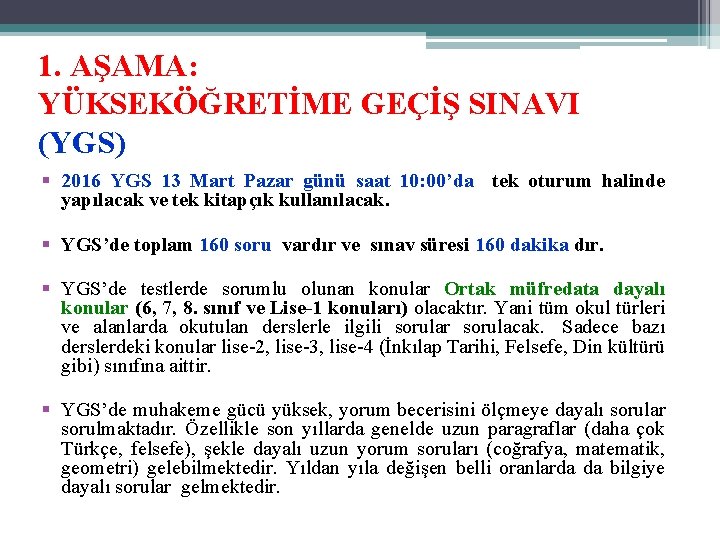 1. AŞAMA: YÜKSEKÖĞRETİME GEÇİŞ SINAVI (YGS) § 2016 YGS 13 Mart Pazar günü saat