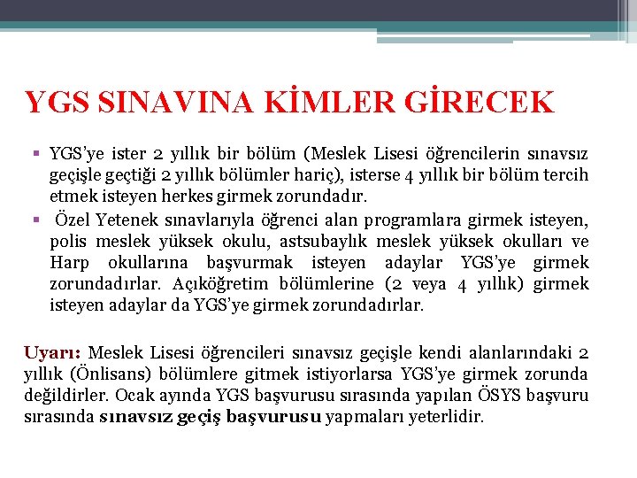 YGS SINAVINA KİMLER GİRECEK § YGS’ye ister 2 yıllık bir bölüm (Meslek Lisesi öğrencilerin