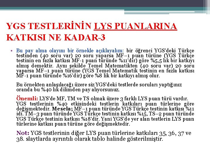 YGS TESTLERİNİN LYS PUANLARINA KATKISI NE KADAR-3 • Bu pay alma olayını bir örnekle