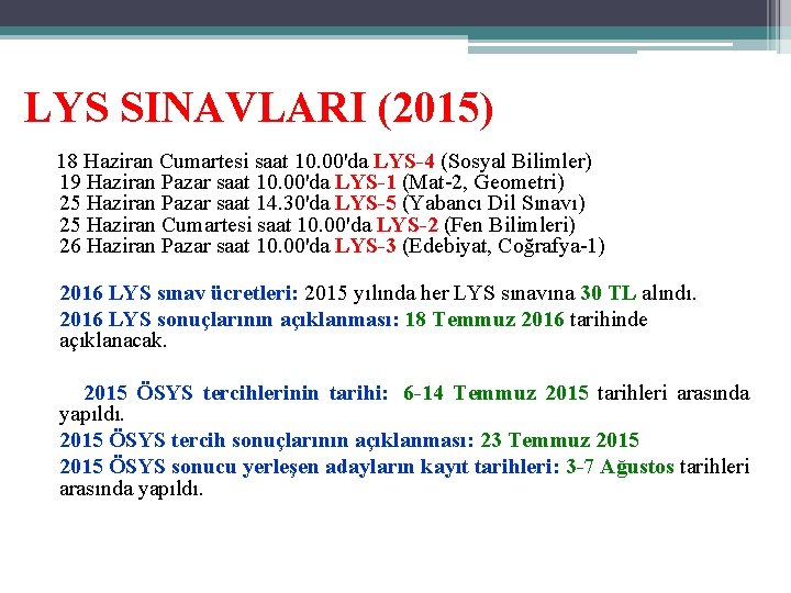 LYS SINAVLARI (2015) 18 Haziran Cumartesi saat 10. 00'da LYS-4 (Sosyal Bilimler) 19 Haziran