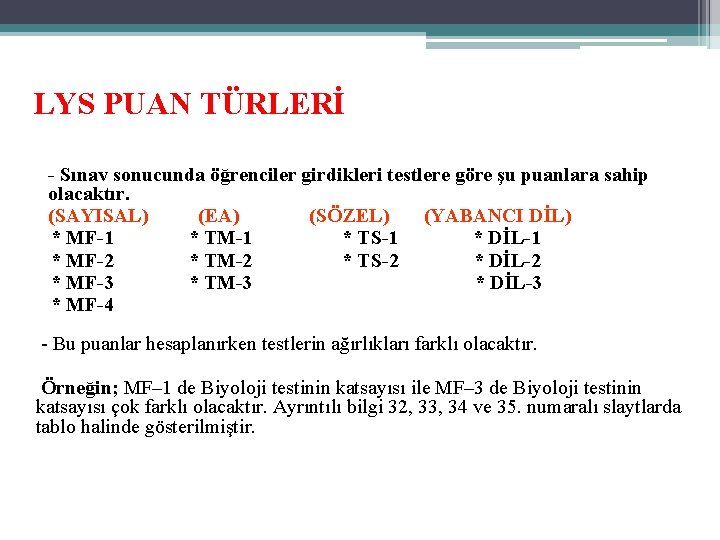 LYS PUAN TÜRLERİ - Sınav sonucunda öğrenciler girdikleri testlere göre şu puanlara sahip olacaktır.