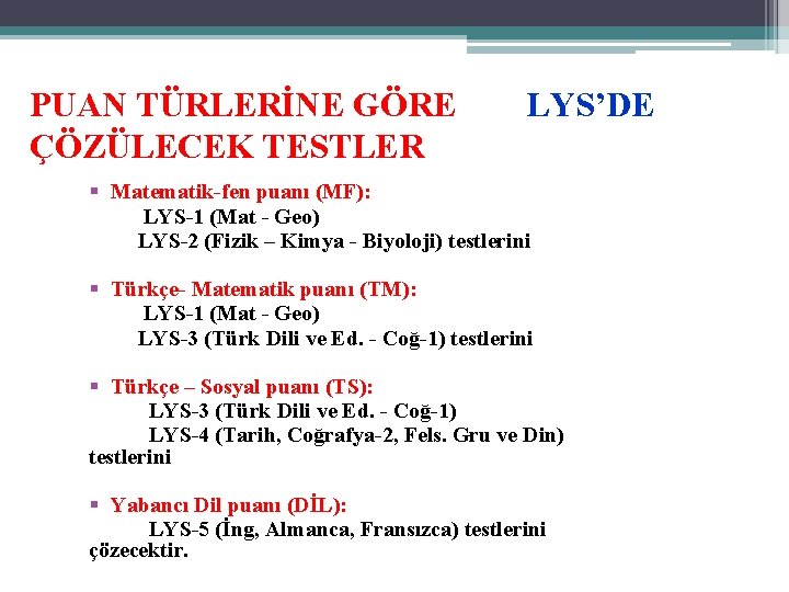 PUAN TÜRLERİNE GÖRE LYS’DE ÇÖZÜLECEK TESTLER § Matematik-fen puanı (MF): LYS-1 (Mat - Geo)