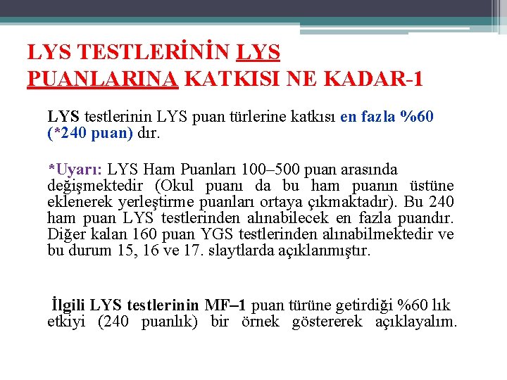 LYS TESTLERİNİN LYS PUANLARINA KATKISI NE KADAR-1 LYS testlerinin LYS puan türlerine katkısı en