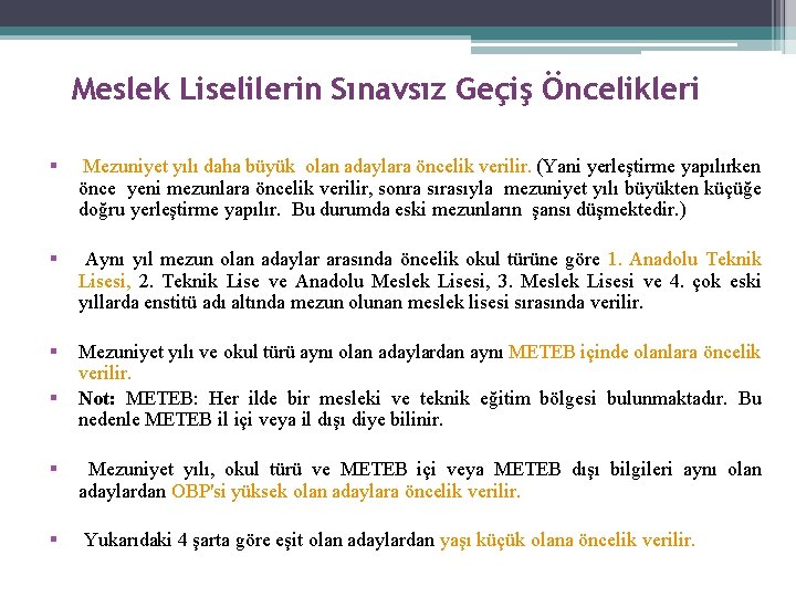 Meslek Liselilerin Sınavsız Geçiş Öncelikleri § Mezuniyet yılı daha büyük olan adaylara öncelik verilir.