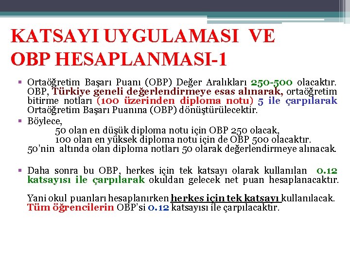 KATSAYI UYGULAMASI VE OBP HESAPLANMASI-1 § Ortaöğretim Başarı Puanı (OBP) Değer Aralıkları 250 -500