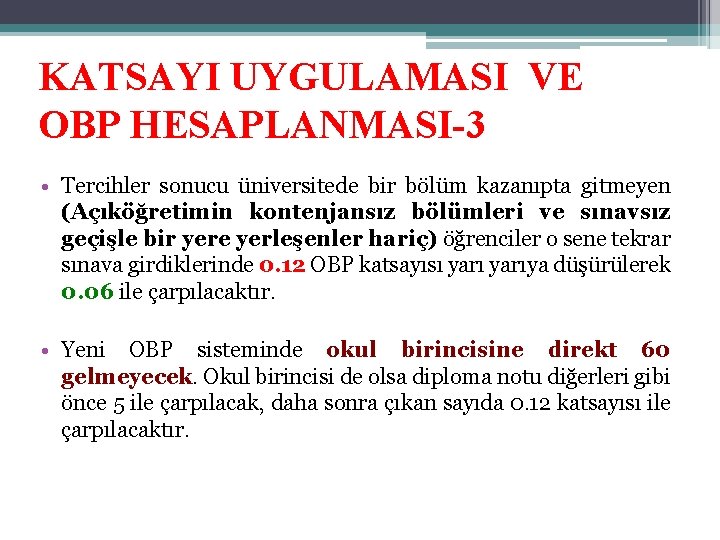 KATSAYI UYGULAMASI VE OBP HESAPLANMASI-3 • Tercihler sonucu üniversitede bir bölüm kazanıpta gitmeyen (Açıköğretimin