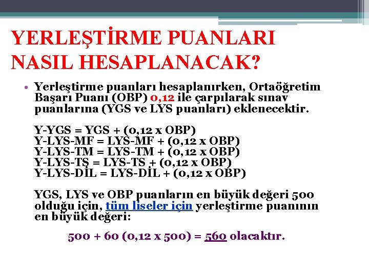 YERLEŞTİRME PUANLARI NASIL HESAPLANACAK? • Yerleştirme puanları hesaplanırken, Ortaöğretim Başarı Puanı (OBP) 0, 12