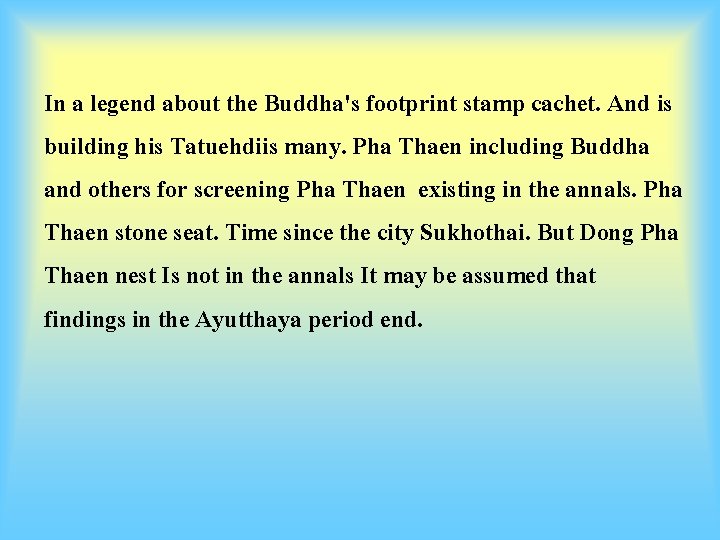 In a legend about the Buddha's footprint stamp cachet. And is building his Tatuehdiis
