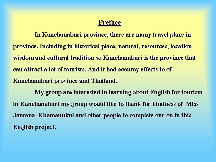 Preface In Kanchanaburi province, there are many travel place in province. Including in historical