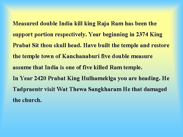 Measured double India kill king Raja Ram has been the supportion respectively. Year beginning