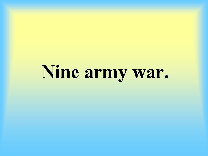 Nine army war. 