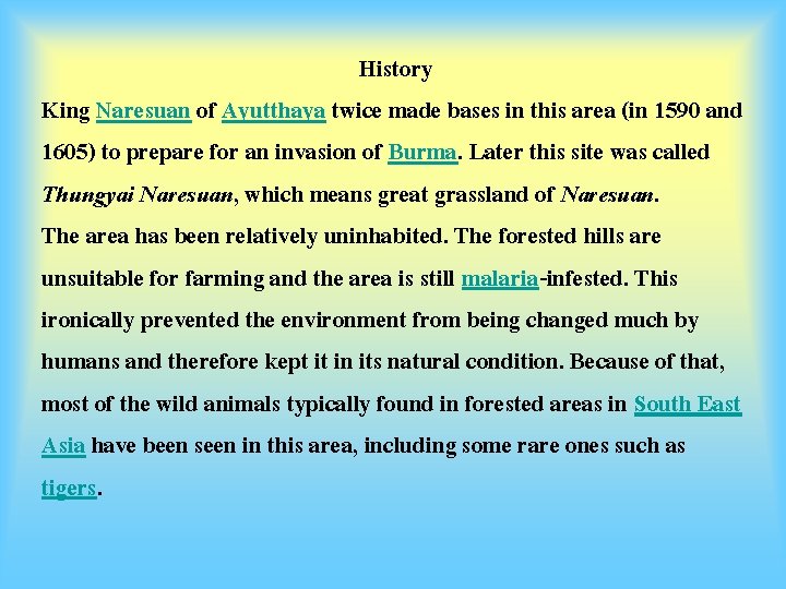 History King Naresuan of Ayutthaya twice made bases in this area (in 1590 and