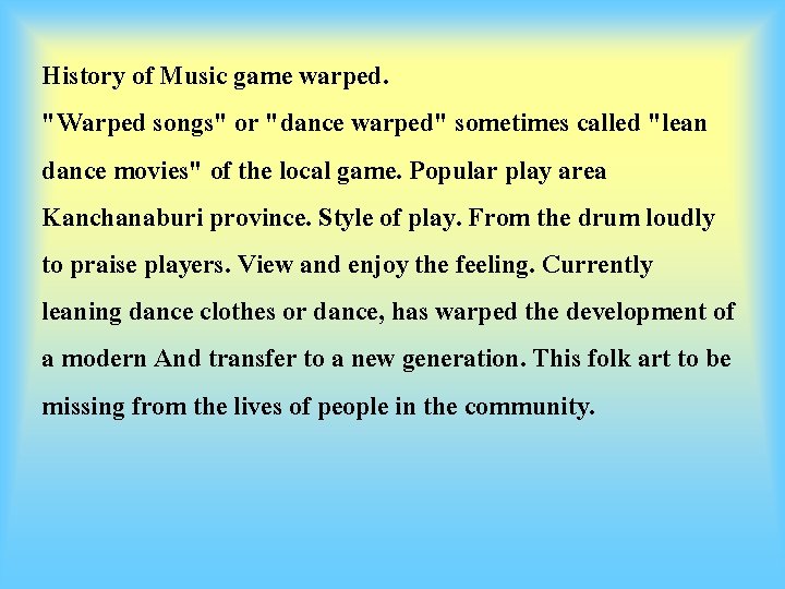 History of Music game warped. "Warped songs" or "dance warped" sometimes called "lean dance