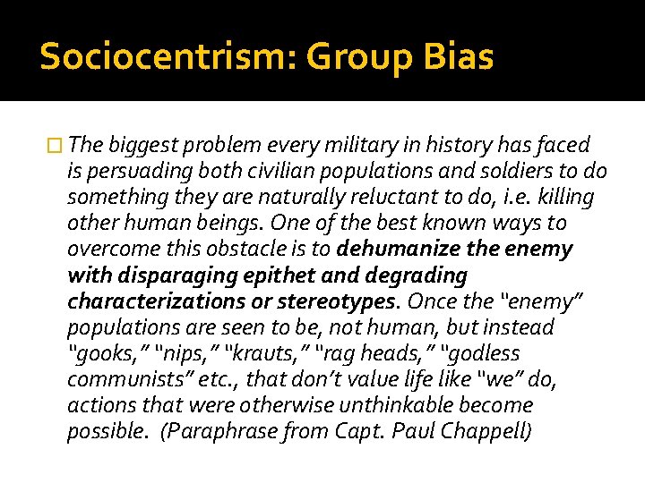 Sociocentrism: Group Bias � The biggest problem every military in history has faced is