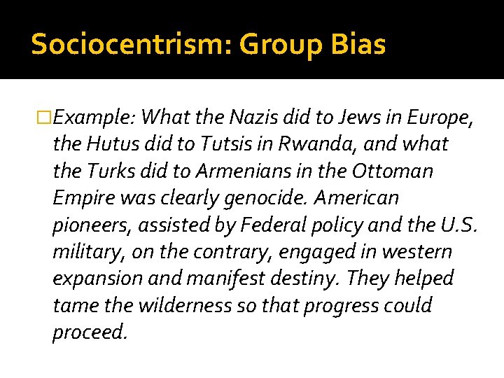 Sociocentrism: Group Bias �Example: What the Nazis did to Jews in Europe, the Hutus