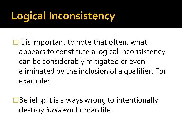 Logical Inconsistency �It is important to note that often, what appears to constitute a