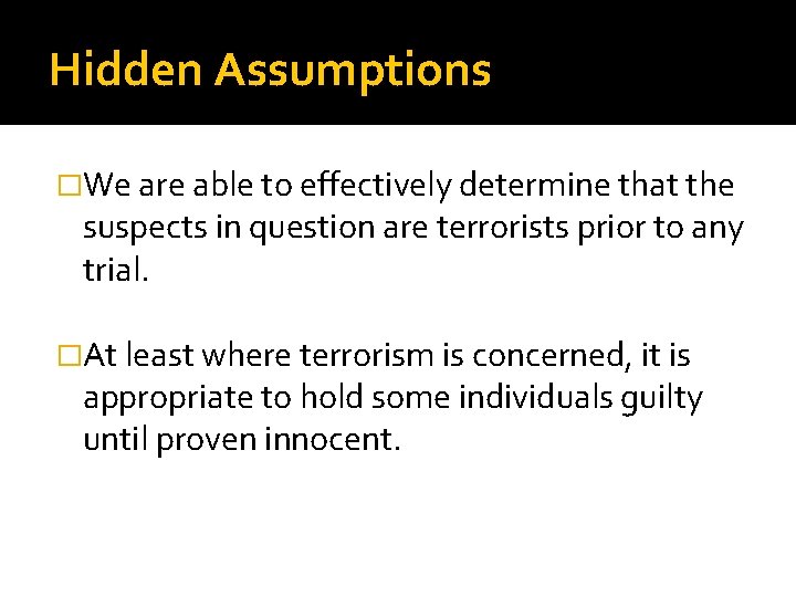 Hidden Assumptions �We are able to effectively determine that the suspects in question are