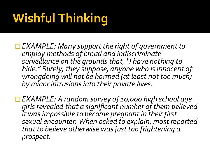 Wishful Thinking � EXAMPLE: Many support the right of government to employ methods of